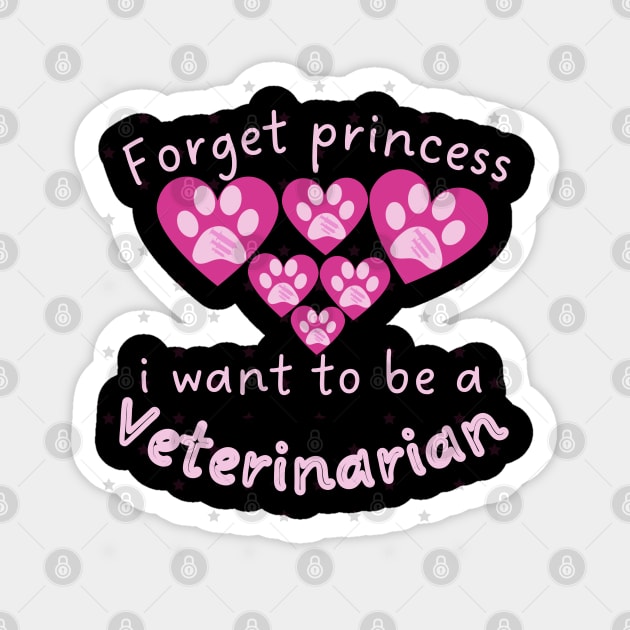 Forget Princess I Want To Be A Veterinarian Sticker by Ezzkouch